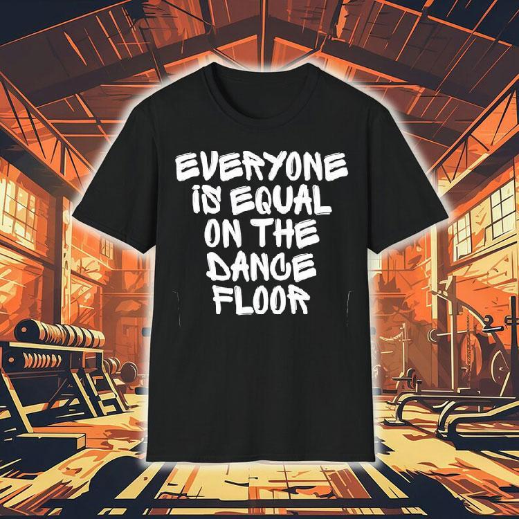 San Pacho Everyone Is Equal On The Dance Floor Shirt 4 San Pacho Everyone Is Equal On The Dance Floor Tshirt