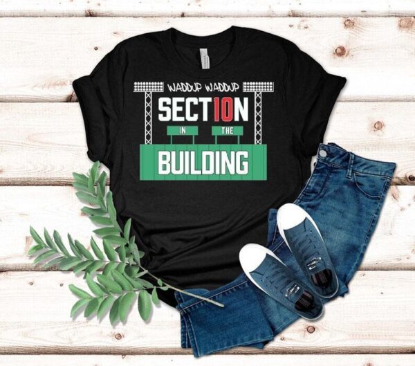 Section 10 Waddup Waddup In The Building Shirt