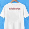 Self Diagnosed Cause Therapy Ain’t Cheap Shirt