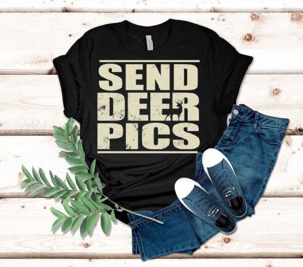 Send Deer Pics Shirt