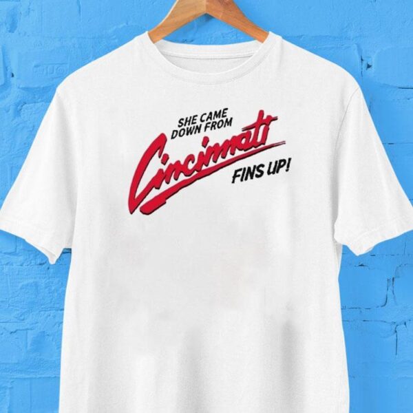 She Came Down From Cincinnati Shirt Fins Up Shirt