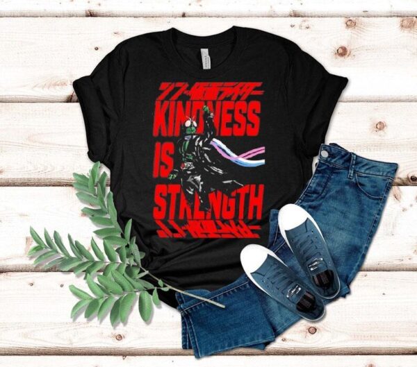 Shin Kamen Rider Kindness Is Strength Shirt