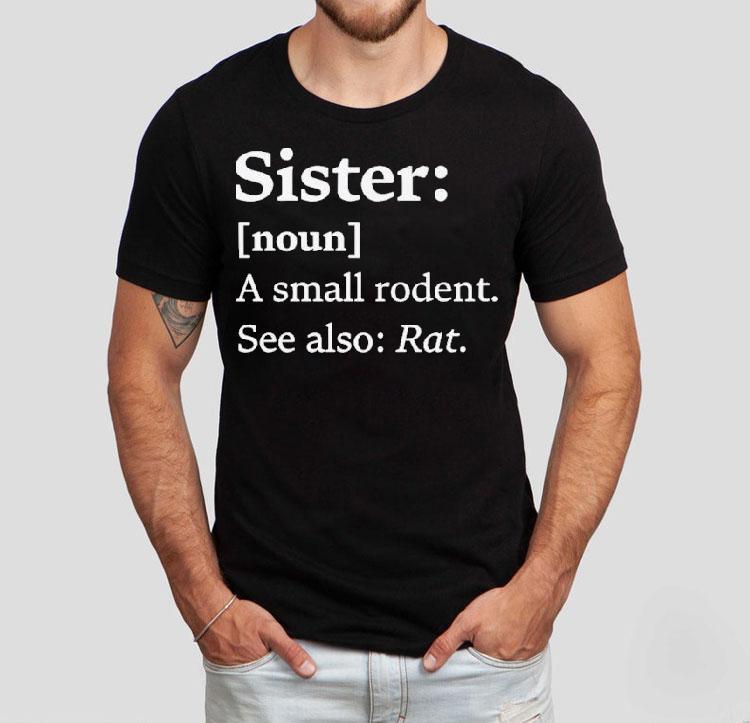 Sister Dictionary Definition A Small Rodent See Also Rat Shirt 4 Sister Dictionary Definition A Small Rodent See Also Ra Tshirt