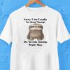 Sloth Sorry I Am Cranky I’m Going Through My Terrible Seventies Right Now Shirt