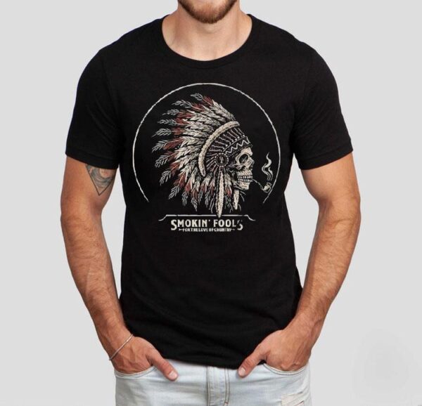 Smokin’ Fools For The Love Of Country Shirt