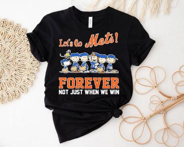 Snoopy The Peanuts New York Mets Let’s Go Mets Forever Not Just When We Win Shirt