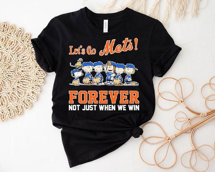 Snoopy The Peanuts New York Mets Let's Go Mets Forever Not Just When We Win Shirt 4 Snoopy The Peanuts New York Mets Let S Go Mets Forever Not Just When We Win Tshirt