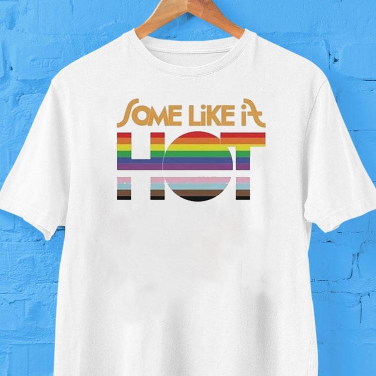 Some Like It Hot Pride Shirt 2 Some Like It Hot Pride Tshirt