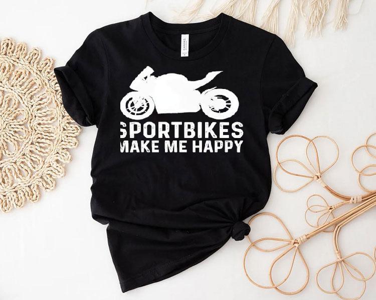 Sportbike Bike Riders Make Me Happy Shirt 4 Sportbike Bike Riders Make Me Happy Tshirt