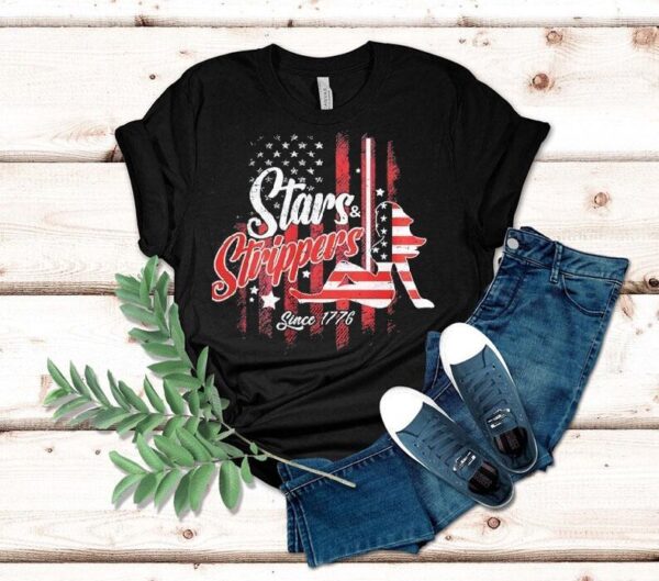 Stars And Strippers Since 1776 America Shirt