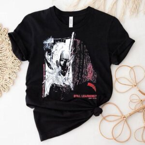 Static Dress Still Learning Aren’t We All Shirt