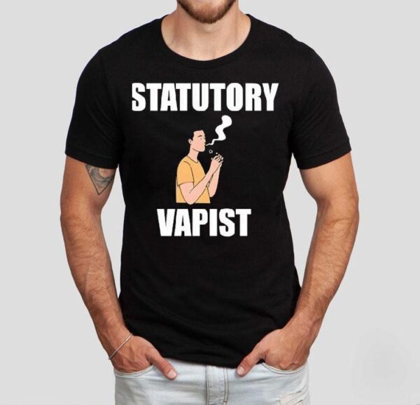 Statutory Vapist Shirt