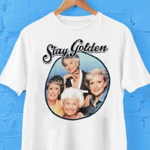 Stay Golden The Golden Girls Shirt