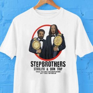 Step Brothers Starlito And Don Trip Tag Team Champions Of The World Grind Hard Shirt