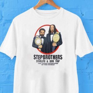 Step Brothers Starlito And Don Trip Tag Team Champions Of The World Shirt