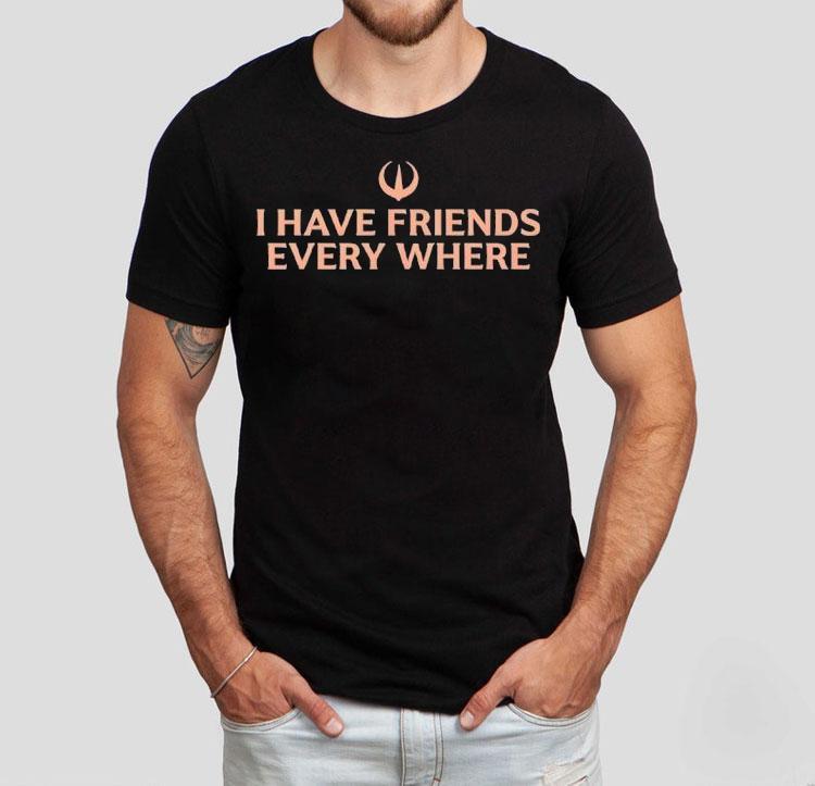 Stephen Colbert I Have Friends Every Shirt 4 Stephen Colbert I Have Friends Every Tshirt
