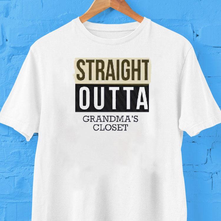 Straight Outta Grandma's Closet Shirt 2 Straight Outta Grandma S Close Tshirt