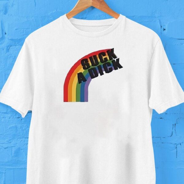 Suck A Dick Rainbow Shirt