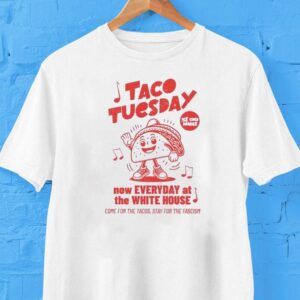 Taco Tuesday Now Everyday At The White House Shirt