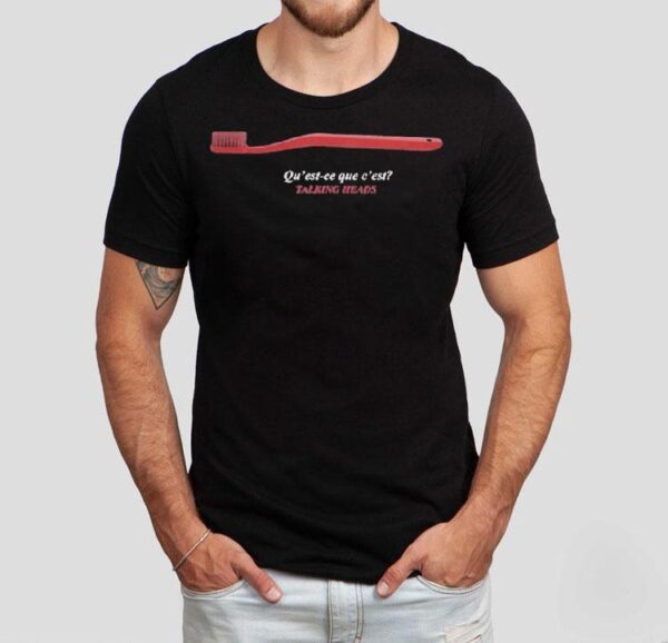 Talking Heads Qu’est-ce Que C’est Toothbrush Shirt
