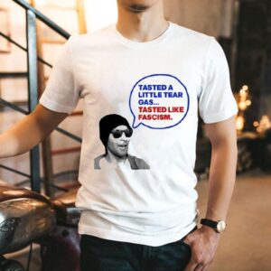 Tasted A Little Tear Gas Tasted Like Fascism Shirt