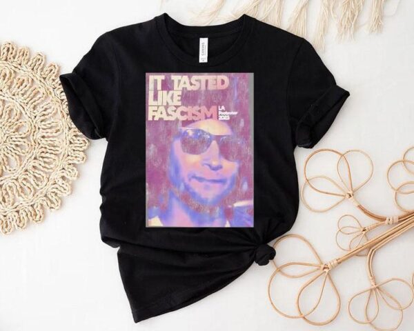 Tasted Like Fascism La Protester 2025 Black Shirt