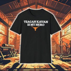 Teagan Kavan Is My Hero Texas Longhorn Shirt