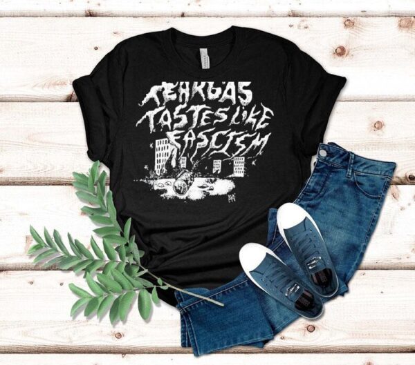 Tear Gas Tastes Like Fascism Shirt