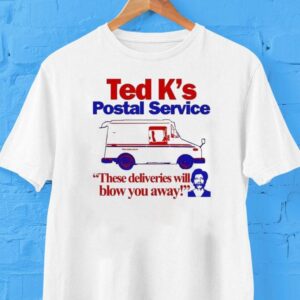 Ted Cruz Ted K S Postal Service These Deliveries Will Blow You Away Tshirt