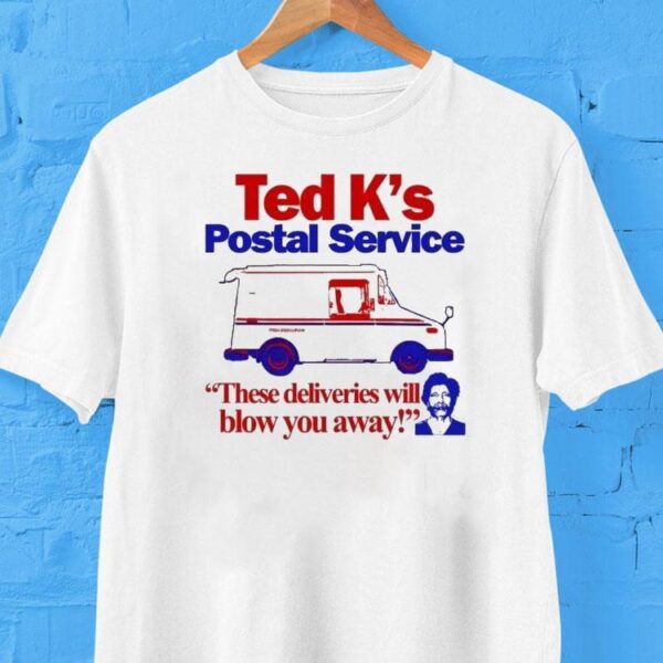Ted Cruz Ted K’s Postal Service These Deliveries Will Blow You Away Shirt