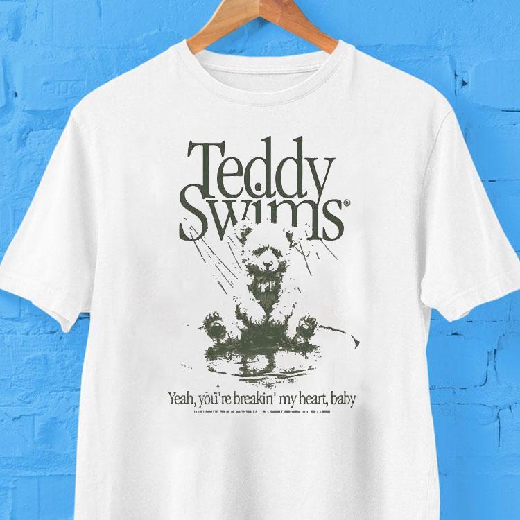 Teddy Swims Yeah You're Breakin' My Heart Baby Bear Shirt 2 Teddy Swims Yeah You Re Breakin My Heart Baby Bear Tshirt
