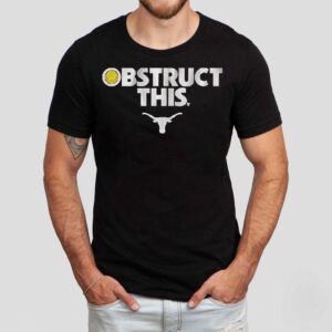 Texas Longhorns Softball Obstruct This Shirt