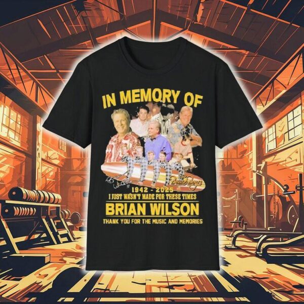 The Beach Boys In Memory Of Brian Wilson 1942 2025 I Just Wasn’t For These Times Thank You For The Music And Memories Signature Shirt