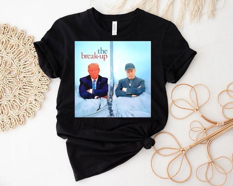 The Break Up Trump Vs Elon Shirt 4 The Break Up Trump Vs Elon Tshirt