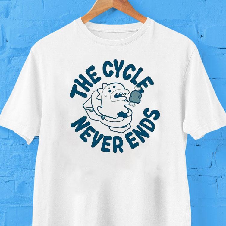 The Cycle Never Ends Shirt 2 The Cycle Never Ends Tshirt