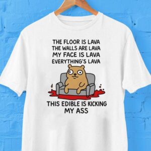 The Floor Is Lava The Walls Are Lava Everything’s Lava This Edible Is Kicking My Ass Sofa Shirt