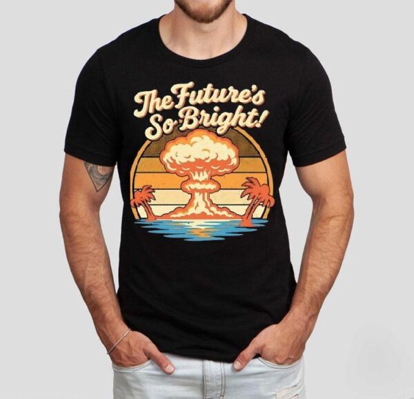 The Future’s So Bright Mushroom Cloud And Palm Trees Shirt