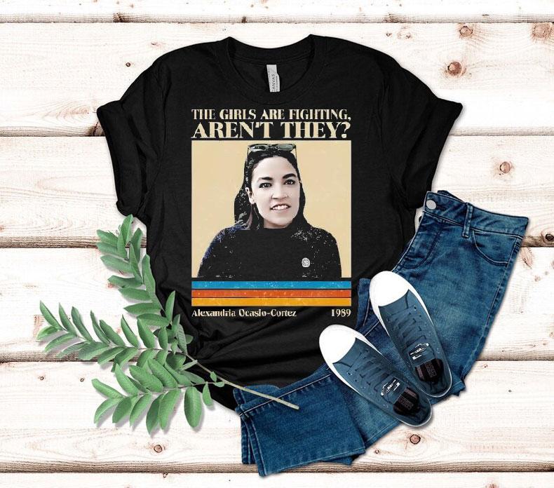 The Girls Are Fighting Aren't They Alexandria Ocasio Cortez 1989 Vintage Shirt 4 The Girls Are Fighting Aren T They Alexandria Ocasio Cortez Vintage Tshirt
