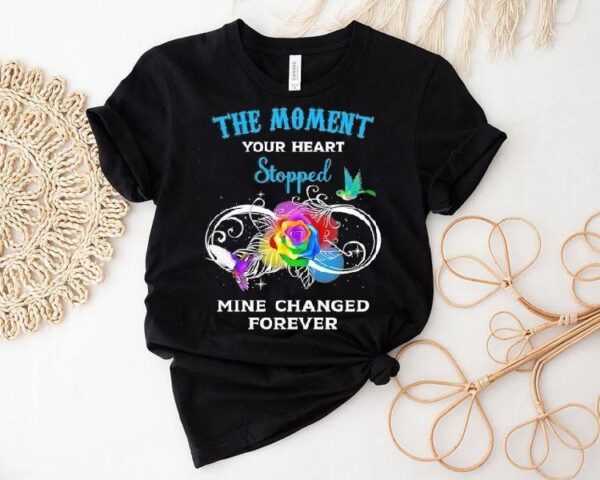 The Moment Your Heart Stopped Mine Changed Forever Shirt