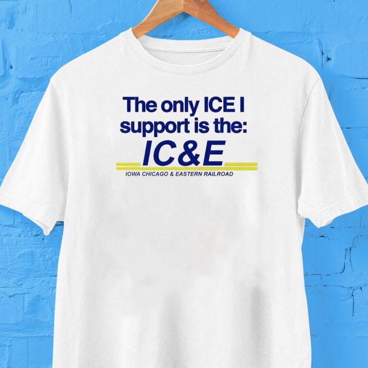 The Only Ice I Support Is The Ice Iowa Chicago And Eastern Railroad Shirt 2 The Only Ice I Support Is The Ice Iowa Chicago And Eastern Railroad Tshirt