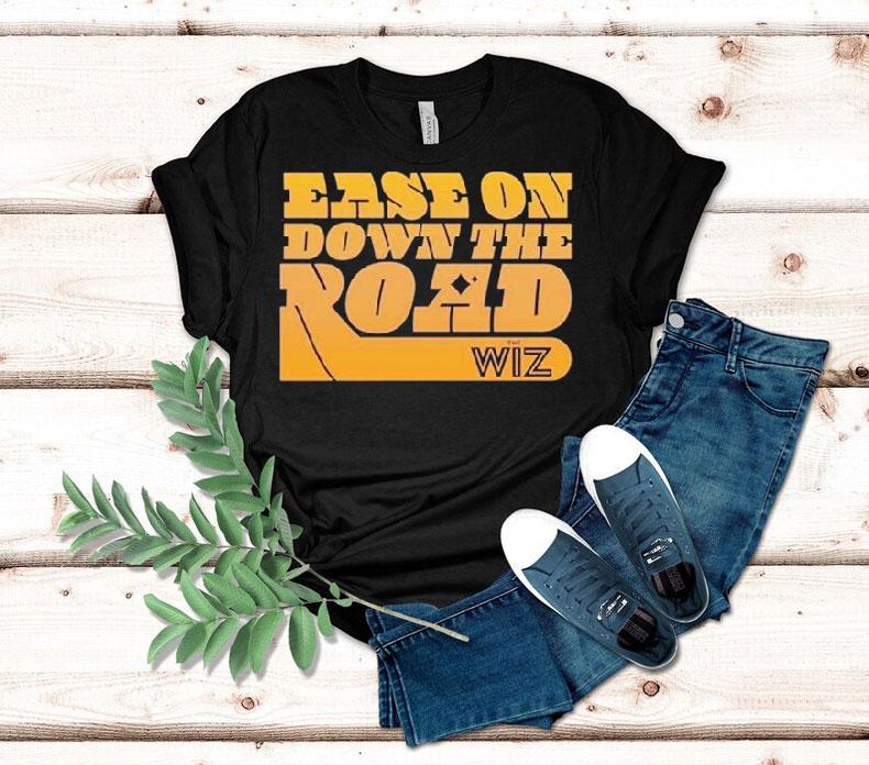 The Wiz Ease On Down The Road Shirt 4 The Wiz Ease On Down The Road Tshirt