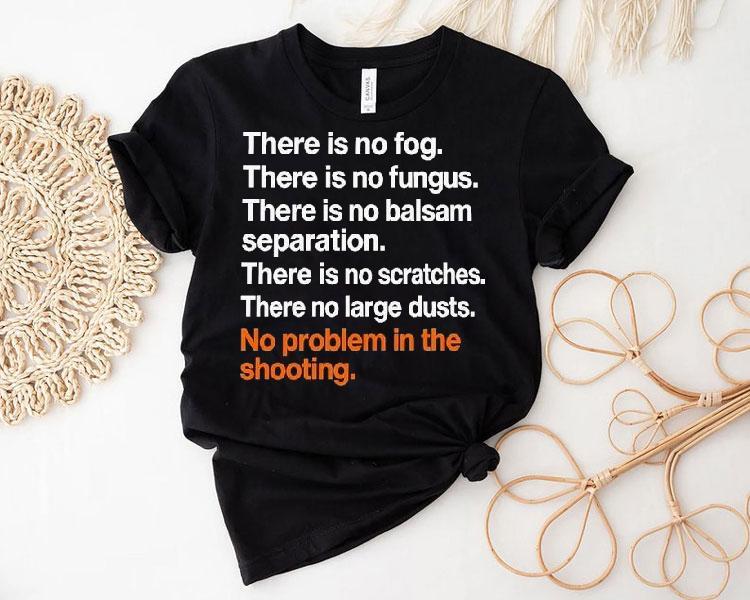 There Is No Fog There Is No Fungus There Is No Balsam Separation Shirt 4 There Is No Fog There Is No Fungus There Is No Balsam Separation Tshirt