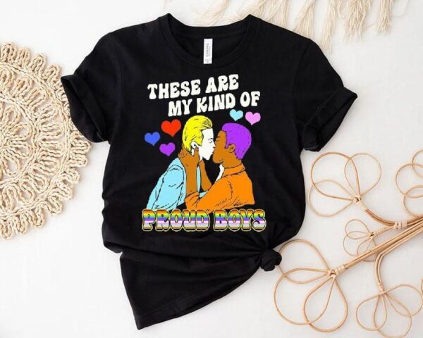 These Are My Kind Of Proud Boys Pride Shirt