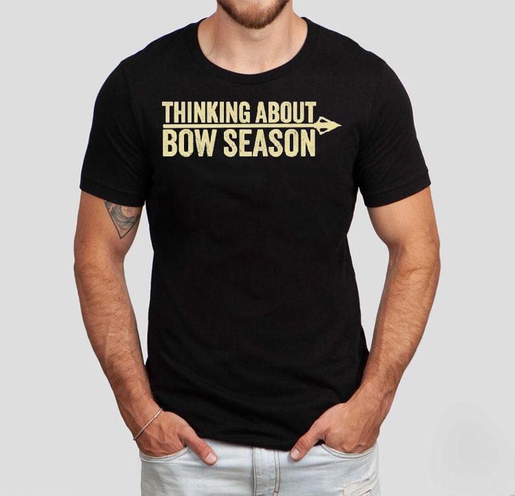 Thinking About Bow Season Shirt 4 Thinking About Bow Season Tshirt