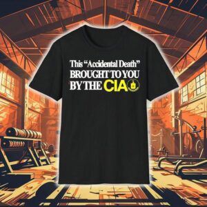 This Accident Death Brought To You By The Cia Shirt