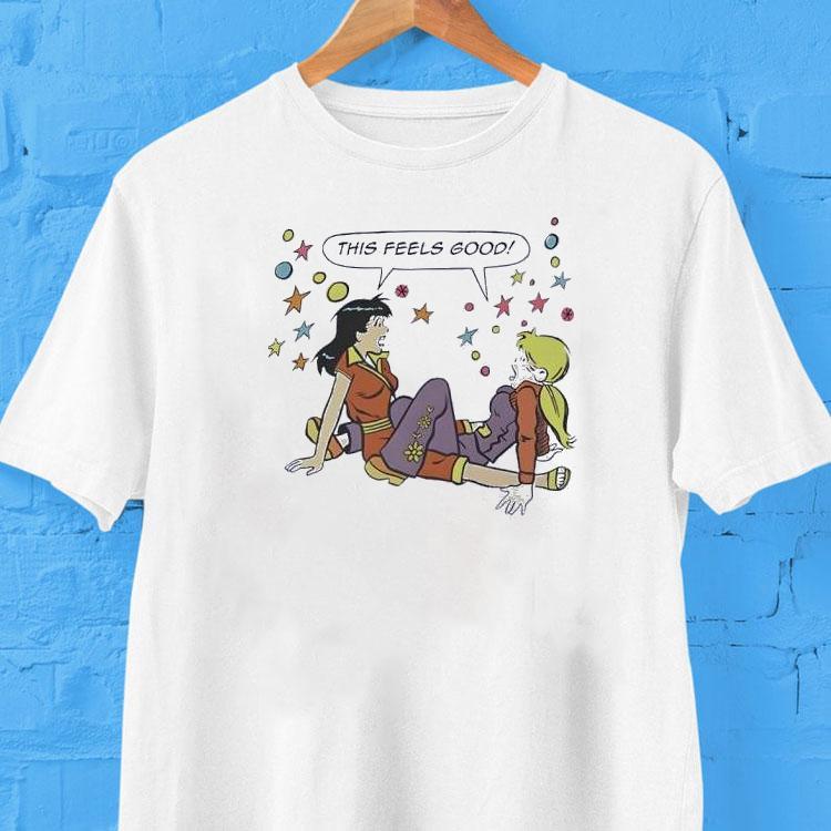 This Feels Good Betty And Veronic Shirt 2 This Feels Good Betty And Veronic Tshirt
