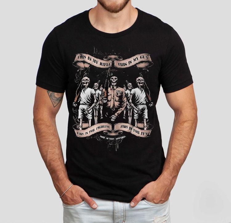 This Is My Rifle This Is My Gun This Is For Fighting This Is For Fun Side Action Apparel Shirt 4 This Is My Rifle This Is My Gun This Is For Fighting This Is For Fun Side Action Apparel Tshirt