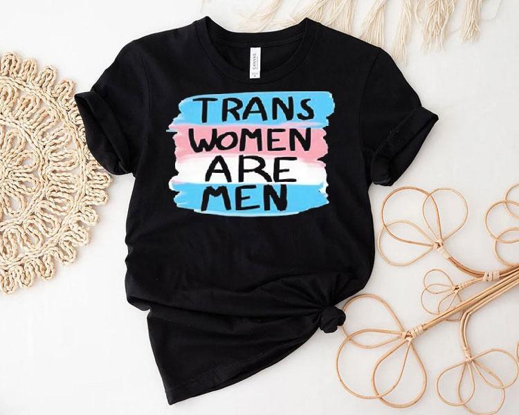 Trans Women Are Men Shirt 4 Trans Women Are Men Tshirt