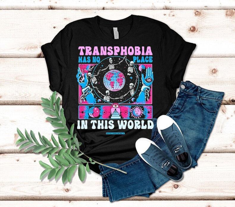 Transphobia Has No Place In This World Shirt 4 Transphobia Has No Place In This World Tshirt