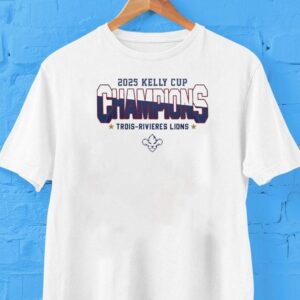 Trois-rivieres Lions 2025 Kelly Cup League Champions Shirt